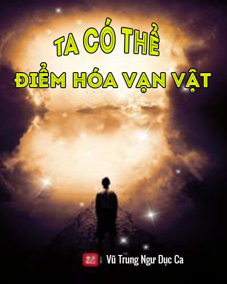 Ta Có Thể Điểm Hóa Vạn Vật (Dịch)